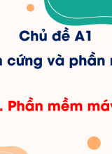 Chủ đề A1 - Bài 2 Phần mềm máy tính